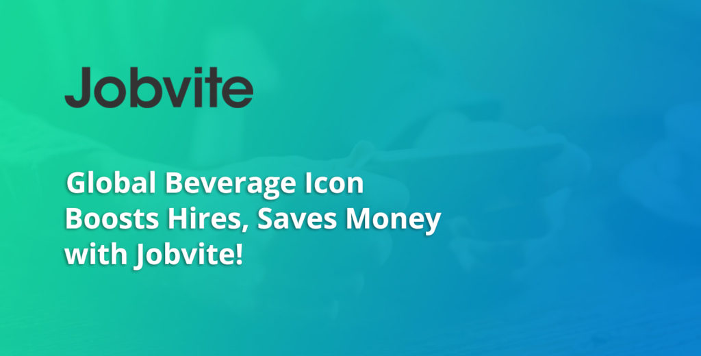 Jobvite - Global-Beverage-Icon-Boosts-Hires,-Saves-Money-with-Jobvite