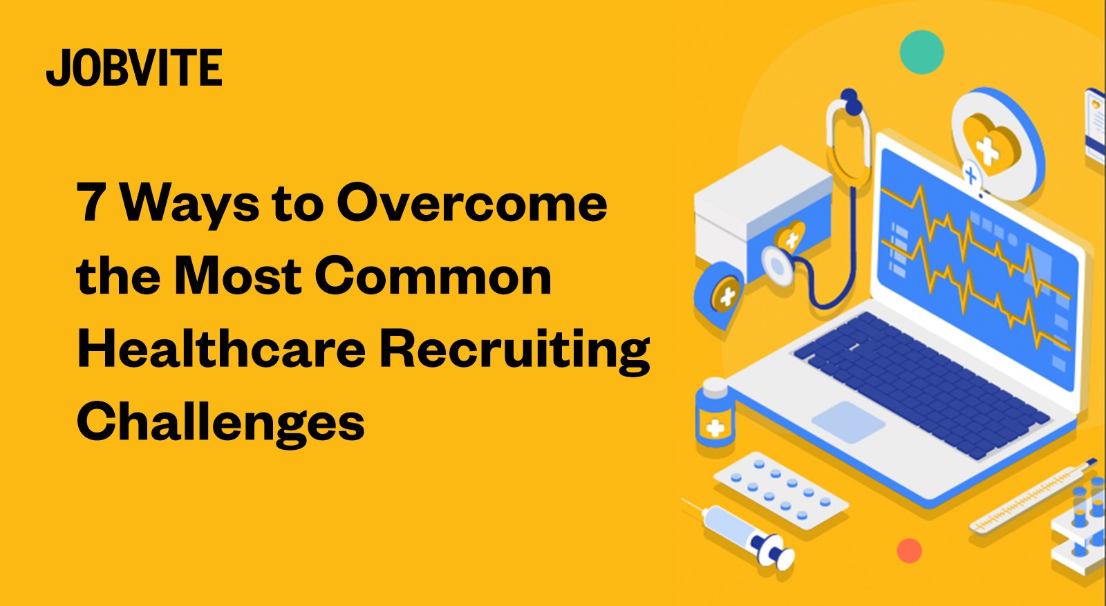 7 ways to overcome the most common healthcare recruiting challenges