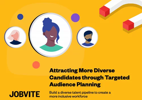 Attracting More Diverse Candidates through Targeted Audience Planning 500x350 original